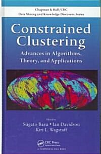 Constrained Clustering: Advances in Algorithms, Theory, and Applications (Hardcover)