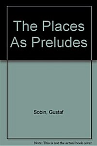 The Places As Preludes (Paperback)
