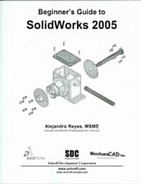 Beginners Guide to Solidworks 2005 (Paperback)