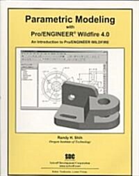 Parametric Modeling with Pro/ENGINEER Wildfire 4.0 (Paperback)