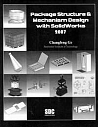 Package Structure & Mechanism Design with SolidWorks 2007 (Paperback)