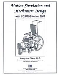 Motion Simulation and Mechanism Design with COSMOSMotion 2007 (Paperback)