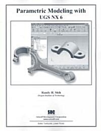 Parametric Modeling With Ugs Nx6 (Paperback)