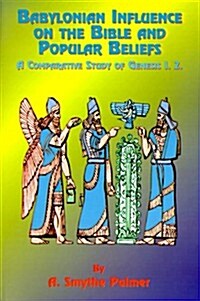 Babylonian Influence on the Bible and Popular Beliefs: A Comparative Study of Genesis 1. 2. (Paperback, 2)