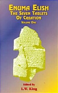 Enuma Elish: The Seven Tablets of Creation: Or the Babylonian and Assyrian Legends Concerning the Creation of the World and of Mankind; English Transl (Paperback)