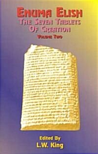 Enuma Elish: The Seven Tablets of Creation: The Babylonian and Assyrian Legends Concerning the Creation of the World and of Mankind (Paperback)