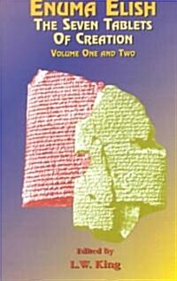 Enuma Elish: The Seven Tablets of Creation: The Babylonian and Assyrian Legends Concerning the Creation of the World and of Mankind. (Paperback)