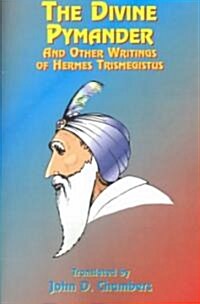 The Divine Pymander: And Other Writings of Hermes Trismegistus (Paperback)