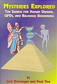 Mysteries Explored: The Search for Human Origins, UFOs, and Religious Beginnings (Paperback)