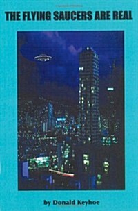 The Flying Saucers Are Real (Paperback)