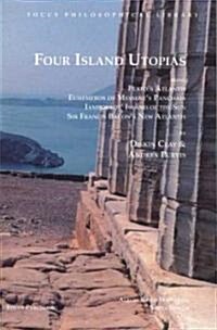 Four Island Utopias: Being Platos Atlantis, Euhemeros of Messenes Panchaia, Iamboulos Island of the Sun, and Francis Bacons New Atlanti (Paperback)