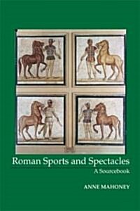 Roman Sport & Spectacle: A Sourcebook (Paperback)