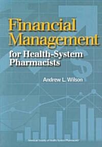 Financial Management for Health-System Pharmacists (Paperback)