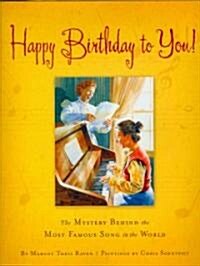 Happy Birthday to You!: The Mystery Behind the Most Famous Song in the World (Hardcover)