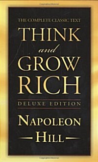 Think and Grow Rich Deluxe Edition: The Complete Classic Text (Hardcover, Deluxe)