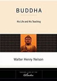 Buddha: His Life and His Teaching (Paperback)