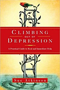 Climbing Out of Depression: A Practical Guide to Real and Immediate Help (Paperback)