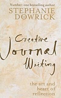 Creative Journal Writing: The Art and Heart of Reflection (Paperback)
