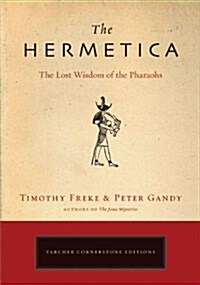 The Hermetica: The Lost Wisdom of the Pharaohs (Paperback)