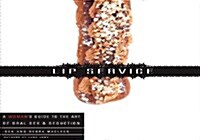 Lip Service: A His and Hers Guide to the Art of Oral Sex & Seduction (Paperback)