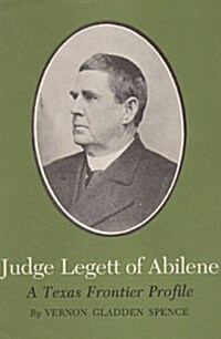 Judge Legett of Abilene: A Texas Frontier Profile (Paperback)