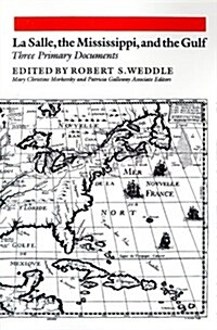 La Salle, the Mississippi, and the Gulf: Three Primary Documents (Paperback)