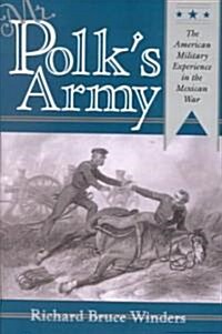 Mr. Polks Army: The American Military Experience in Teh Mexican War (Paperback)