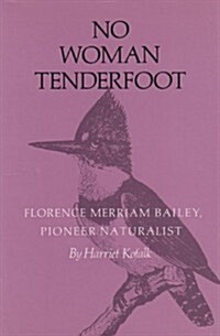 No Woman Tenderfoot: Florence Merriam Bailey, Pioneer Naturalist (Paperback)