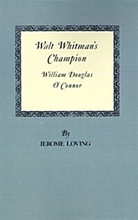 Walt Whitmans Champion: William Douglas OConnor (Paperback)