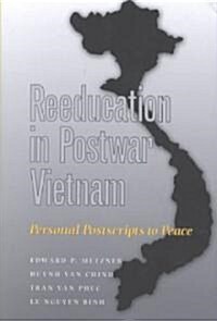 Reeducation in Postwar Vietnam: Personal Postscripts to Peace (Hardcover)