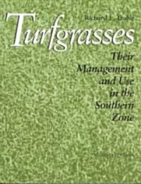 Turfgrasses: Their Management and Use in the Southern Zone, Second Edition (Paperback)