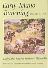 Early Tejano Ranching: Daily Life at Ranchos San Jose and El Fresnillo (Paperback, Texas A&m Univ)