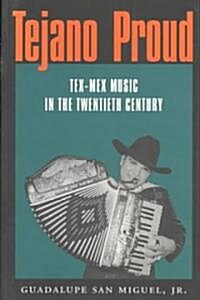 Tejano Proud: Tex-Mex Music in the Twentieth Century (Paperback)