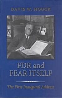 FDR and Fear Itself: The First Inaugural Address (Paperback)