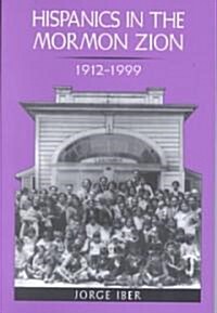 Hispanics in the Mormon Zion: 1912-1999 (Paperback, Revised)