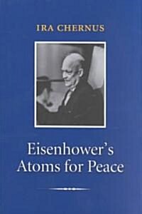 Eisenhowers Atoms for Peace (Hardcover)