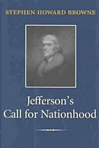 Jeffersons Call for Nationhood: The First Inaugural Address (Hardcover)