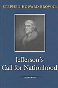 Jeffersons Call for Nationhood: The First Inaugural Address (Paperback)