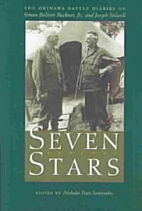 Seven Stars: The Okinawa Battle Diaries of Simon Bolivar Buckner, Jr., and Joseph Stilwell (Hardcover)