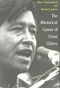 The Rhetorical Career of Cesar Chavez (Paperback)