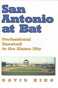 San Antonio at Bat: Professional Baseball in the Alamo City (Hardcover)