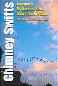 Chimney Swifts: Americas Mysterious Birds Above the Fireplace (Paperback)