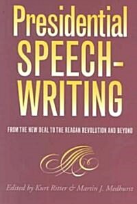 Presidential Speechwriting: From the New Deal to the Reagan Revolution and Beyond (Paperback, Revised)