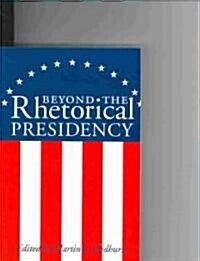 Beyond the Rhetorical Presidency (Paperback, Revised)