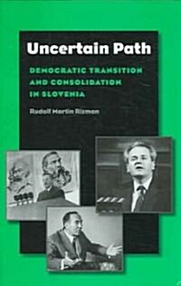 Uncertain Path: Democratic Transition and Consolidation in Slovenia (Hardcover)