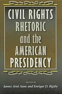 Civil Rights Rhetoric and the American Presidency (Hardcover)