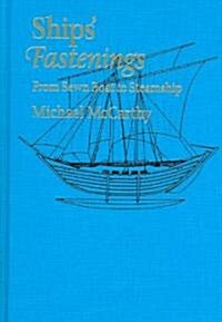 Ships Fastenings: From Sewn Boat to Steamship (Hardcover)