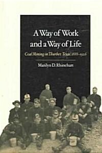 A Way of Work and a Way of Life: Coal Mining in Thurber, Texas, 1888-1926 Volume 9 (Paperback, Revised)