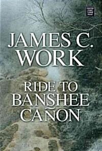 Ride to Banshee Canon (Library, Large Print)