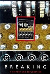 Code Breaking: A History and Explanation (Paperback)